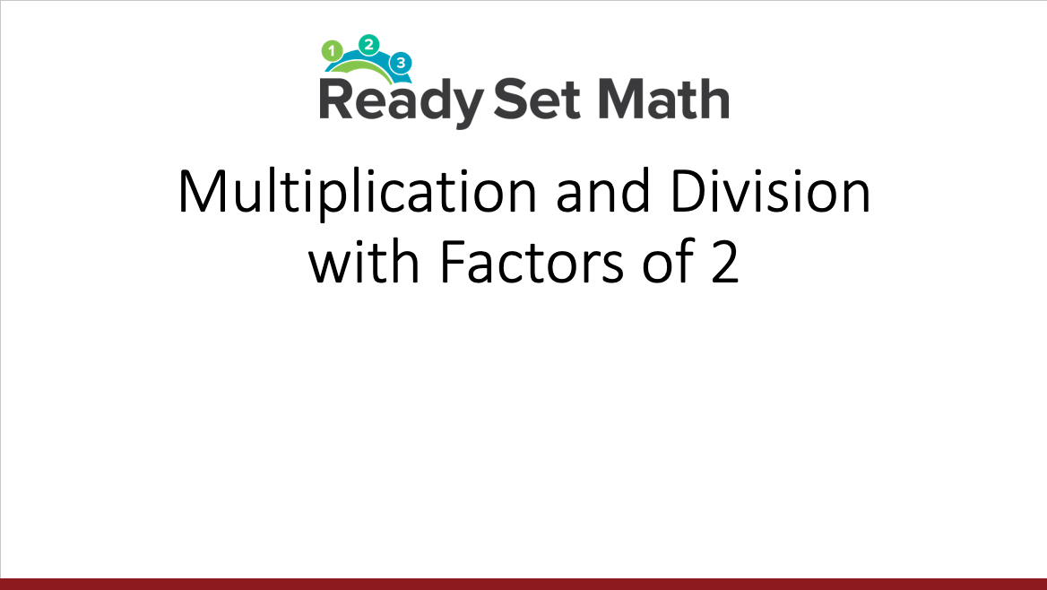 Multiplication and Division with Factors of 2